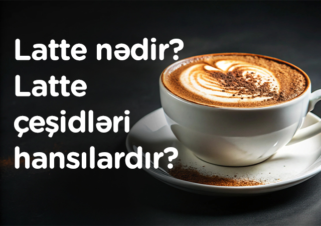 latte-nedir-latte-cesidleri-hansilardir-48